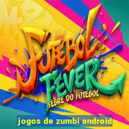 jogos de zumbi android